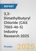 3,3-Dimethylbutyryl Chloride (CAS 7065-46-5) Industry Research 2025: Global and Regional Market Trends 2019-2024 and Forecast to 2029- Product Image