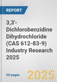 3,3'-Dichlorobenzidine Dihydrochloride (CAS 612-83-9) Industry Research 2025: Global and Regional Market Trends 2019-2024 and Forecast to 2029- Product Image