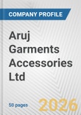 Aruj Garments Accessories Ltd. Fundamental Company Report Including Financial, SWOT, Competitors and Industry Analysis- Product Image