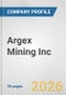 Argex Mining Inc. Fundamental Company Report Including Financial, SWOT, Competitors and Industry Analysis - Product Thumbnail Image