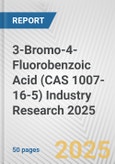 3-Bromo-4-Fluorobenzoic Acid (CAS 1007-16-5) Industry Research 2025: Global and Regional Market Trends 2019-2024 and Forecast to 2029- Product Image