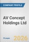 AV Concept Holdings Ltd. Fundamental Company Report Including Financial, SWOT, Competitors and Industry Analysis - Product Thumbnail Image