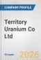 Territory Uranium Co Ltd Fundamental Company Report Including Financial, SWOT, Competitors and Industry Analysis - Product Thumbnail Image