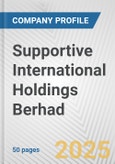 Supportive International Holdings Berhad Fundamental Company Report Including Financial, SWOT, Competitors and Industry Analysis- Product Image