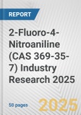 2-Fluoro-4-Nitroaniline (CAS 369-35-7) Industry Research 2025: Global and Regional Market Trends 2019-2024 and Forecast to 2029- Product Image