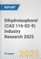 Dihydroisophorol (CAS 116-02-9) Industry Research 2025: Global and Regional Market Trends 2019-2024 and Forecast to 2029 - Product Thumbnail Image