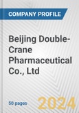 Beijing Double-Crane Pharmaceutical Co., Ltd. Fundamental Company Report Including Financial, SWOT, Competitors and Industry Analysis- Product Image