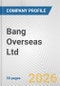Bang Overseas Ltd. Fundamental Company Report Including Financial, SWOT, Competitors and Industry Analysis - Product Thumbnail Image