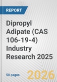 Dipropyl Adipate (CAS 106-19-4) Industry Research 2025: Global and Regional Market Trends 2019-2024 and Forecast to 2029- Product Image