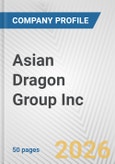 Asian Dragon Group Inc. Fundamental Company Report Including Financial, SWOT, Competitors and Industry Analysis- Product Image