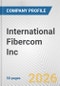 International Fibercom Inc. Fundamental Company Report Including Financial, SWOT, Competitors and Industry Analysis - Product Thumbnail Image