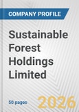 Sustainable Forest Holdings Limited Fundamental Company Report Including Financial, SWOT, Competitors and Industry Analysis- Product Image