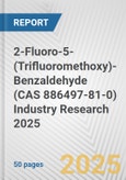 2-Fluoro-5-(Trifluoromethoxy)-Benzaldehyde (CAS 886497-81-0) Industry Research 2025: Global and Regional Market Trends 2019-2024 and Forecast to 2029- Product Image