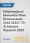 Ethyleneglycol Monoethyl Ether Bromoacetate (CAS 56521-73-4) Industry Research 2025: Global and Regional Market Trends 2019-2024 and Forecast to 2029 - Product Thumbnail Image