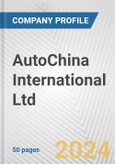 AutoChina International Ltd. Fundamental Company Report Including Financial, SWOT, Competitors and Industry Analysis- Product Image