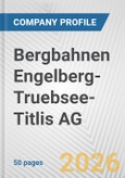 Bergbahnen Engelberg-Truebsee-Titlis AG Fundamental Company Report Including Financial, SWOT, Competitors and Industry Analysis- Product Image