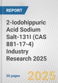2-Iodohippuric Acid Sodium Salt-131I (CAS 881-17-4) Industry Research 2025: Global and Regional Market Trends 2019-2024 and Forecast to 2029- Product Image