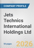 Jets Technics International Holdings Ltd. Fundamental Company Report Including Financial, SWOT, Competitors and Industry Analysis- Product Image