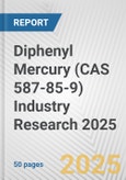 Diphenyl Mercury (CAS 587-85-9) Industry Research 2025: Global and Regional Market Trends 2019-2024 and Forecast to 2029- Product Image