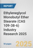 Ethyleneglycol Monobutyl Ether Stearate (CAS 109-38-6) Industry Research 2025: Global and Regional Market Trends 2019-2024 and Forecast to 2029- Product Image