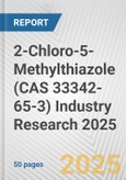 2-Chloro-5-Methylthiazole (CAS 33342-65-3) Industry Research 2025: Global and Regional Market Trends 2019-2024 and Forecast to 2029- Product Image