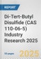 Di-Tert-Butyl Disulfide (CAS 110-06-5) Industry Research 2025: Global and Regional Market Trends 2019-2024 and Forecast to 2029 - Product Thumbnail Image