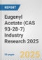 Eugenyl Acetate (CAS 93-28-7) Industry Research 2025: Global and Regional Market Trends 2019-2024 and Forecast to 2029 - Product Image