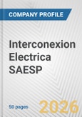 Interconexion Electrica SAESP Fundamental Company Report Including Financial, SWOT, Competitors and Industry Analysis- Product Image