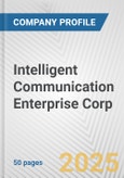 Intelligent Communication Enterprise Corp. Fundamental Company Report Including Financial, SWOT, Competitors and Industry Analysis- Product Image