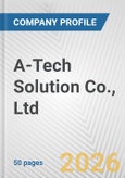 A-Tech Solution Co., Ltd. Fundamental Company Report Including Financial, SWOT, Competitors and Industry Analysis- Product Image