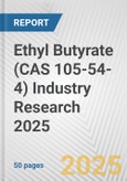 Ethyl Butyrate (CAS 105-54-4) Industry Research 2025: Global and Regional Market Trends 2019-2024 and Forecast to 2029- Product Image