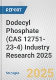Dodecyl Phosphate (CAS 12751-23-4) Industry Research 2025: Global and Regional Market Trends 2019-2024 and Forecast to 2029- Product Image