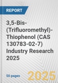 3,5-Bis-(Trifluoromethyl)-Thiophenol (CAS 130783-02-7) Industry Research 2025: Global and Regional Market Trends 2019-2024 and Forecast to 2029- Product Image