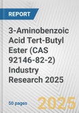 3-Aminobenzoic Acid Tert-Butyl Ester (CAS 92146-82-2) Industry Research 2025: Global and Regional Market Trends 2019-2024 and Forecast to 2029- Product Image