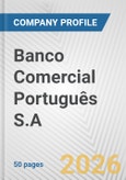 Banco Comercial Português S.A. Fundamental Company Report Including Financial, SWOT, Competitors and Industry Analysis- Product Image