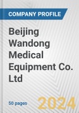 Beijing Wandong Medical Equipment Co. Ltd. Fundamental Company Report Including Financial, SWOT, Competitors and Industry Analysis- Product Image