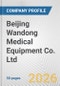 Beijing Wandong Medical Equipment Co. Ltd. Fundamental Company Report Including Financial, SWOT, Competitors and Industry Analysis - Product Thumbnail Image