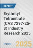 Erythrityl Tetranitrate (CAS 7297-25-8) Industry Research 2025: Global and Regional Market Trends 2019-2024 and Forecast to 2029- Product Image