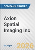 Axion Spatial Imaging Inc. Fundamental Company Report Including Financial, SWOT, Competitors and Industry Analysis- Product Image