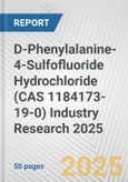 D-Phenylalanine-4-Sulfofluoride Hydrochloride (CAS 1184173-19-0) Industry Research 2025: Global and Regional Market Trends 2019-2024 and Forecast to 2029- Product Image