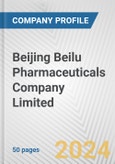 Beijing Beilu Pharmaceuticals Company Limited Fundamental Company Report Including Financial, SWOT, Competitors and Industry Analysis- Product Image