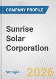 Sunrise Solar Corporation Fundamental Company Report Including Financial, SWOT, Competitors and Industry Analysis- Product Image