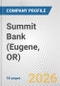 Summit Bank (Eugene, OR) Fundamental Company Report Including Financial, SWOT, Competitors and Industry Analysis - Product Thumbnail Image