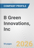 B Green Innovations, Inc. Fundamental Company Report Including Financial, SWOT, Competitors and Industry Analysis- Product Image