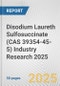 Disodium Laureth Sulfosuccinate (CAS 39354-45-5) Industry Research 2025: Global and Regional Market Trends 2019-2024 and Forecast to 2029 - Product Image