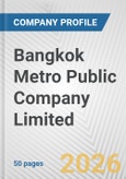 Bangkok Metro Public Company Limited Fundamental Company Report Including Financial, SWOT, Competitors and Industry Analysis- Product Image
