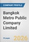 Bangkok Metro Public Company Limited Fundamental Company Report Including Financial, SWOT, Competitors and Industry Analysis - Product Thumbnail Image