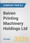 Beiren Printing Machinery Holdings Ltd. Fundamental Company Report Including Financial, SWOT, Competitors and Industry Analysis - Product Thumbnail Image