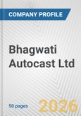 Bhagwati Autocast Ltd. Fundamental Company Report Including Financial, SWOT, Competitors and Industry Analysis- Product Image