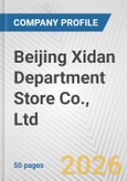Beijing Xidan Department Store Co., Ltd. Fundamental Company Report Including Financial, SWOT, Competitors and Industry Analysis- Product Image